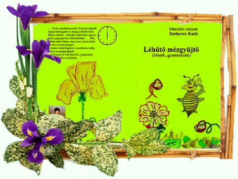 lehuto_mezgyujto_mese_kicsiknek Szekeres Kató_Léhütö_mézgyüjtö_gyerekeknek